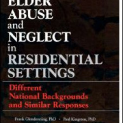 Elder Abuse and Neglect in Residential Settings Elder Abuse and Neglect in Residential Settings