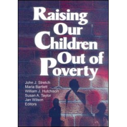 Raising Our Children Out of Poverty Raising Our Children Out of Poverty