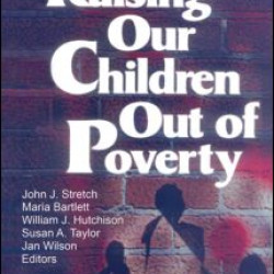 Raising Our Children Out of Poverty