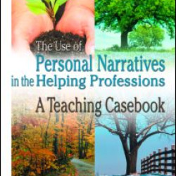 The Use of Personal Narratives in the Helping Professions The Use of Personal Narratives in the Helping Professions