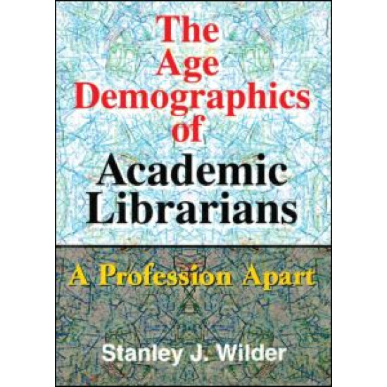 The Age Demographics of Academic Librarians The Age Demographics of Academic Librarians