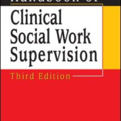 Handbook of Clinical Social Work Supervision, Third Edition Handbook of Clinical Social Work Supervision, Third Edition