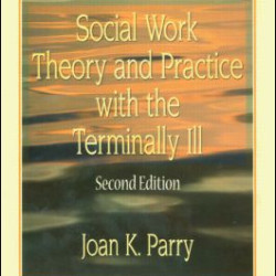 Social Work Theory and Practice with the Terminally Ill Social Work Theory and Practice with the Terminally Ill