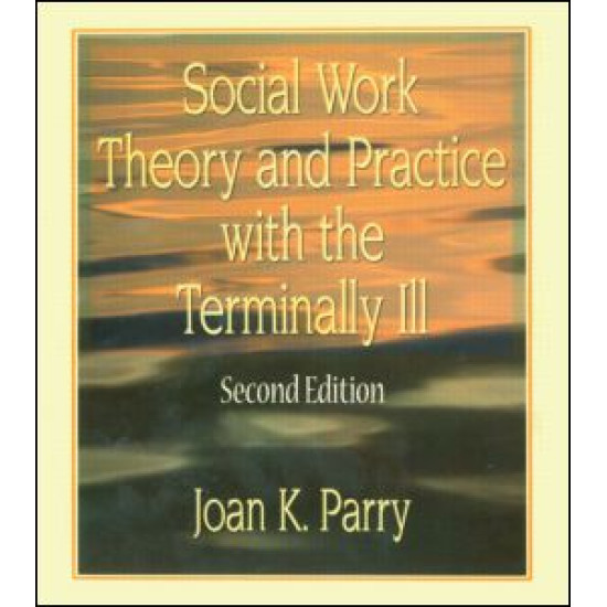 Social Work Theory and Practice with the Terminally Ill Social Work Theory and Practice with the Terminally Ill