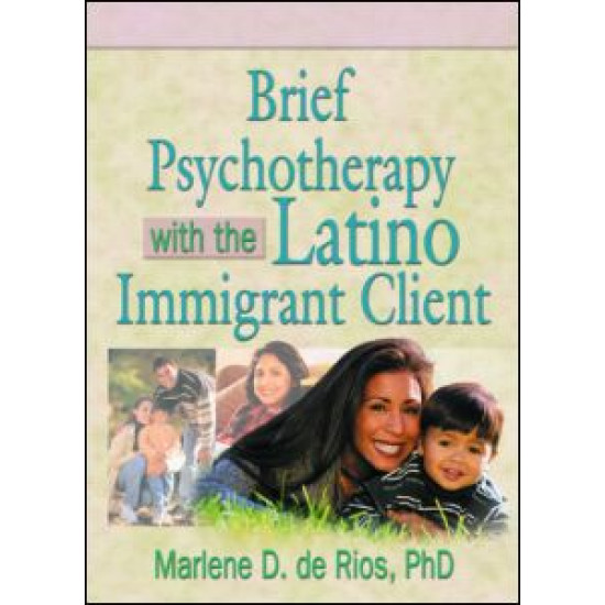 Brief Psychotherapy with the Latino Immigrant Client Brief Psychotherapy with the Latino Immigrant Client