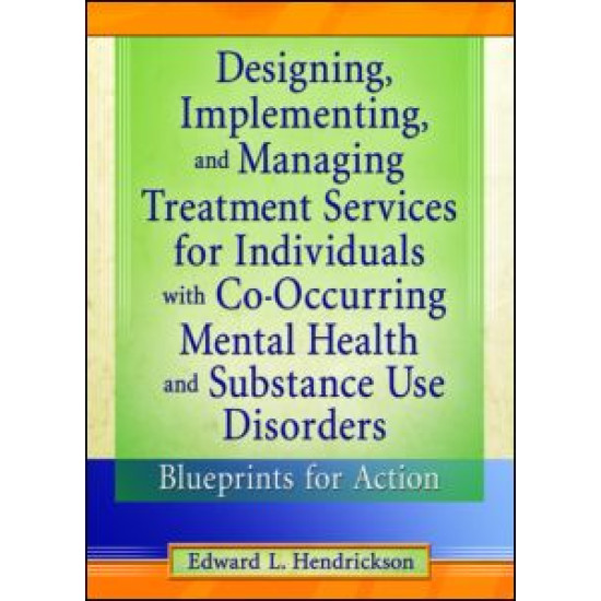 Designing, Implementing, and Managing Treatment Services for Individuals with Co-Occurring Mental Health and Substance Use Disorders Designing, Implementing, and Managing Treatment Services for Individuals with Co-Occurring Mental Health and Substance Use Disorders