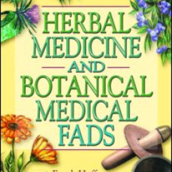 Herbal Medicine and Botanical Medical Fads Herbal Medicine and Botanical Medical Fads