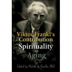 Viktor Frankl's Contribution to Spirituality and Aging