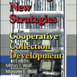 Creating New Strategies for Cooperative Collection Development