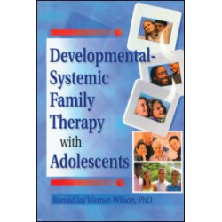 Developmental-Systemic Family Therapy with Adolescents Developmental-Systemic Family Therapy with Adolescents
