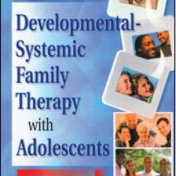 Developmental-Systemic Family Therapy with Adolescents Developmental-Systemic Family Therapy with Adolescents