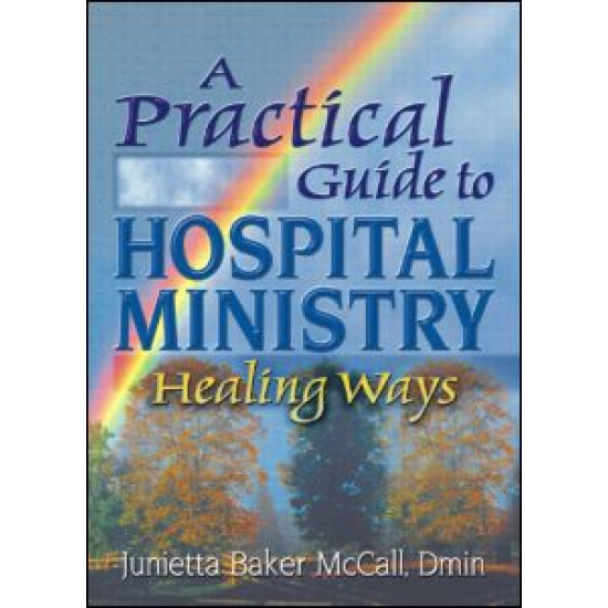 A Practical Guide to Hospital Ministry A Practical Guide to Hospital Ministry