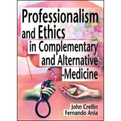 Professionalism and Ethics in Complementary and Alternative Medicine Professionalism and Ethics in Complementary and Alternative Medicine