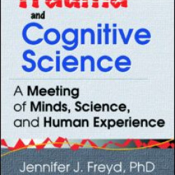 Trauma and Cognitive Science Trauma and Cognitive Science