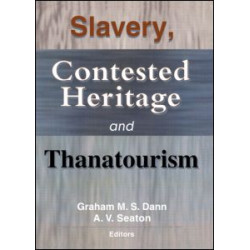 Slavery, Contested Heritage, and Thanatourism