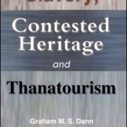 Slavery, Contested Heritage, and Thanatourism Slavery, Contested Heritage, and Thanatourism