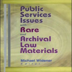 Public Services Issues with Rare and Archival Law Materials Public Services Issues with Rare and Archival Law Materials