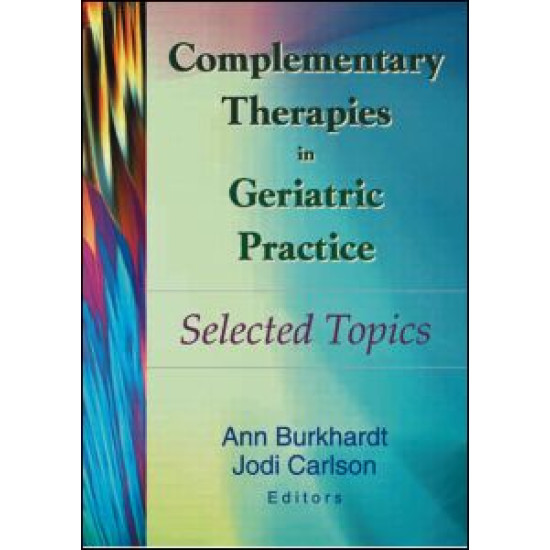 Complementary Therapies in Geriatric Practice Complementary Therapies in Geriatric Practice