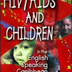 HIV/AIDS and Children in the English Speaking Caribbean