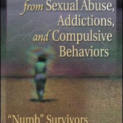 Recovering from Sexual Abuse, Addictions, and Compulsive Behaviors