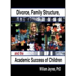 Divorce, Family Structure, and the Academic Success of Children Divorce, Family Structure, and the Academic Success of Children