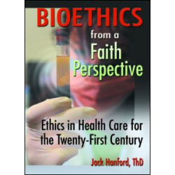 Bioethics from a Faith Perspective Bioethics from a Faith Perspective