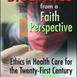 Bioethics from a Faith Perspective Bioethics from a Faith Perspective