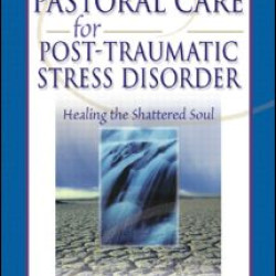 Pastoral Care for Post-Traumatic Stress Disorder