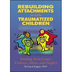 Rebuilding Attachments with Traumatized Children Rebuilding Attachments with Traumatized Children