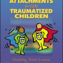 Rebuilding Attachments with Traumatized Children Rebuilding Attachments with Traumatized Children