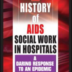A History of AIDS Social Work in Hospitals A History of AIDS Social Work in Hospitals