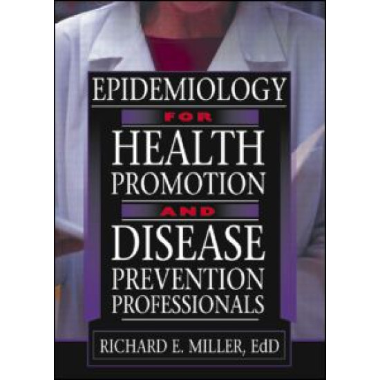 Epidemiology for Health Promotion and Disease Prevention Professionals Epidemiology for Health Promotion and Disease Prevention Professionals