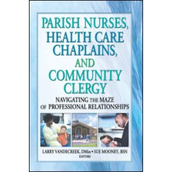 Parish Nurses, Health Care Chaplains, and Community Clergy Parish Nurses, Health Care Chaplains, and Community Clergy