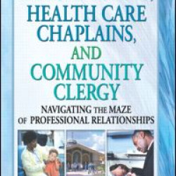 Parish Nurses, Health Care Chaplains, and Community Clergy