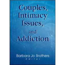 Couples, Intimacy Issues, and Addiction Couples, Intimacy Issues, and Addiction