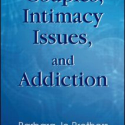 Couples, Intimacy Issues, and Addiction Couples, Intimacy Issues, and Addiction