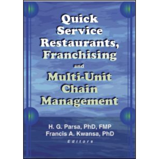 Quick Service Restaurants, Franchising, and Multi-Unit Chain Management Quick Service Restaurants, Franchising, and Multi-Unit Chain Management