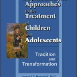 Psychoanalytic Approaches to the Treatment of Children and Adolescents Psychoanalytic Approaches to the Treatment of Children and Adolescents
