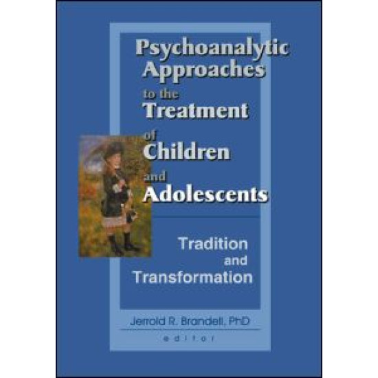 Psychoanalytic Approaches to the Treatment of Children and Adolescents