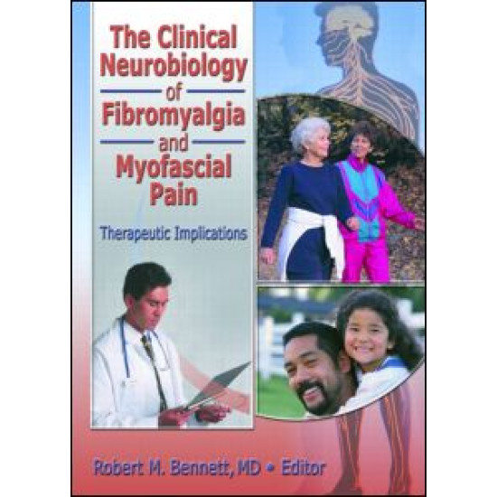 The Clinical Neurobiology of Fibromyalgia and Myofascial Pain The Clinical Neurobiology of Fibromyalgia and Myofascial Pain
