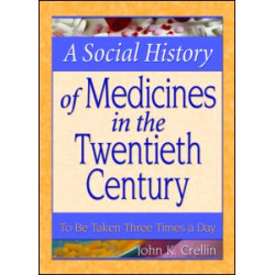 A Social History of Medicines in the Twentieth Century A Social History of Medicines in the Twentieth Century