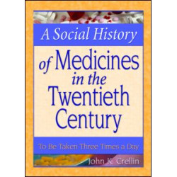 A Social History of Medicines in the Twentieth Century A Social History of Medicines in the Twentieth Century