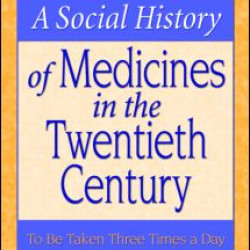 A Social History of Medicines in the Twentieth Century A Social History of Medicines in the Twentieth Century
