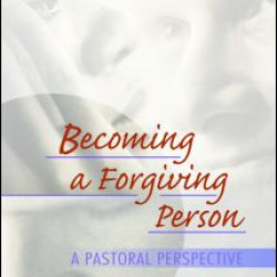 Becoming a Forgiving Person Becoming a Forgiving Person