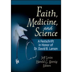 Faith, Medicine, and Science Faith, Medicine, and Science