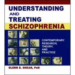 Understanding and Treating Schizophrenia Understanding and Treating Schizophrenia