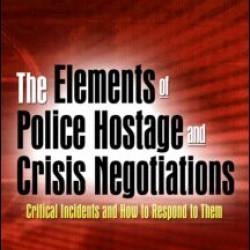 The Elements of Police Hostage and Crisis Negotiations The Elements of Police Hostage and Crisis Negotiations