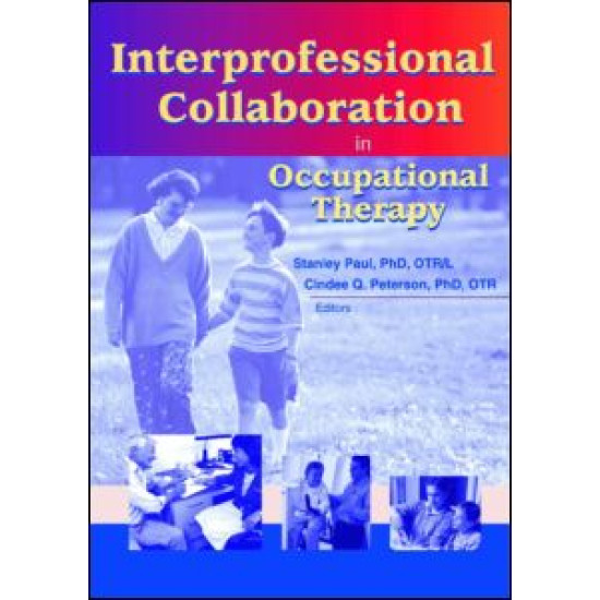 Interprofessional Collaboration in Occupational Therapy Interprofessional Collaboration in Occupational Therapy
