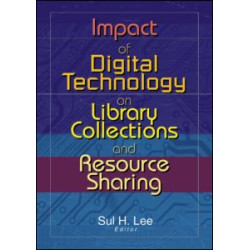 Impact of Digital Technology on Library Collections and Resource Sharing