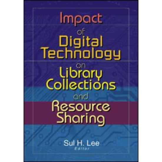 Impact of Digital Technology on Library Collections and Resource Sharing